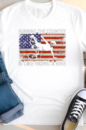 Running The Country Is Like Riding A Bike T Shirt