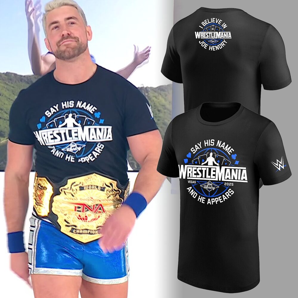 Joe Hendry Say His Name Wrestlemania T-Shirt Best Best Oregontrailrvpk Shirt